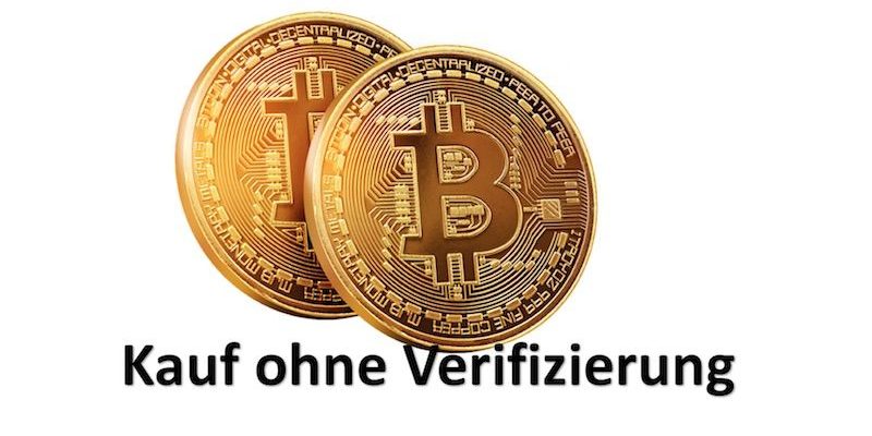 Bitcoin kaufen ohne Verifizierung